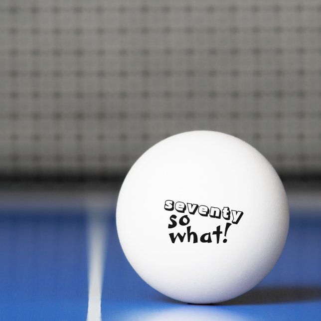 Funny Seventy so what Quote 70th Birthday  Ping Pong Ball (Net)