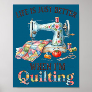 Funny Sewing Art For Women Life Better When Quilti Poster