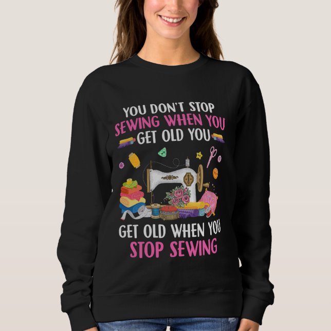 Funny Sewing Machine Quote Sewer Tailor Sewing Pat Sweatshirt (Front)