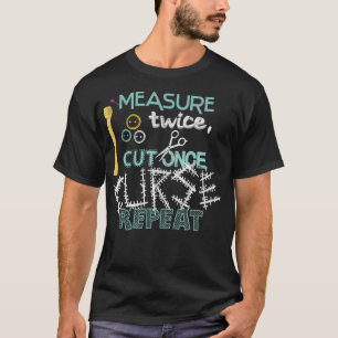 Funny Sewing Measure twice cut once curse repeat T-Shirt