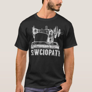 Funny Sewing Quilting Sewciopath For T-Shirt