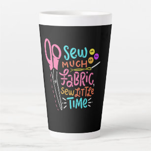 Funny Sewing - Sew Much Fabric Latte Mug