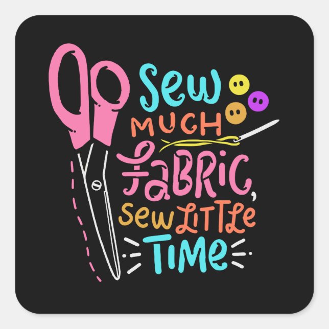 Funny Sewing - Sew Much Fabric Square Sticker (Front)