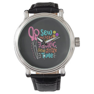 Funny Sewing - Sew Much Fabric Watch