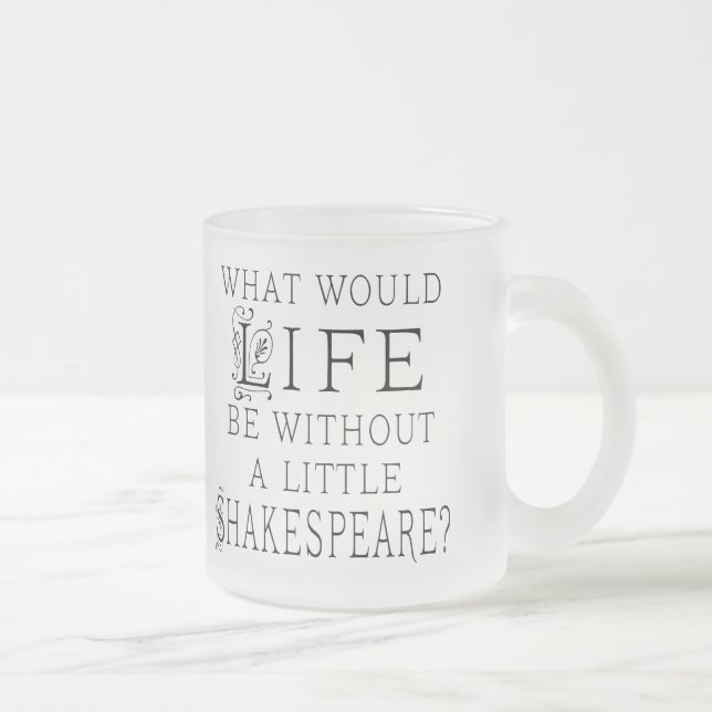 Funny Shakespeare Reading Quote Frosted Glass Coffee Mug (Right)