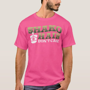 Funny Shako Hair Don'T Care For A Marching Band Dr T-Shirt
