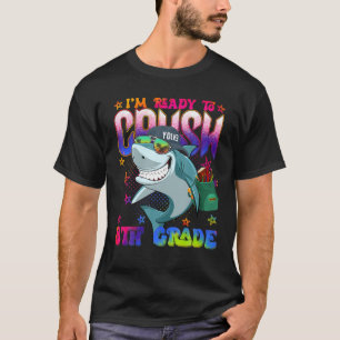 Funny Shark I'm Ready To Crush 8Th Grade Back To S T-Shirt