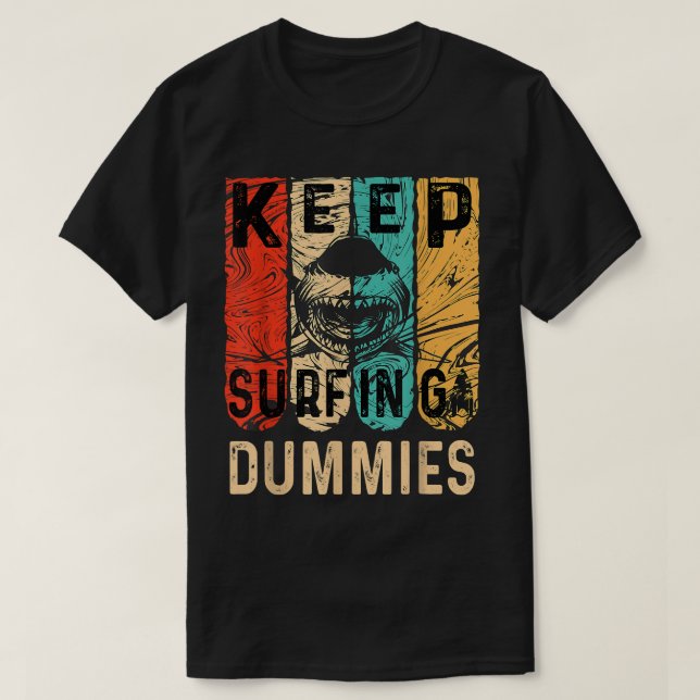 Funny Shark Keep Surfing Dummies  T-Shirt (Design Front)