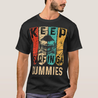 Funny Shark Keep Surfing Dummies  T-Shirt