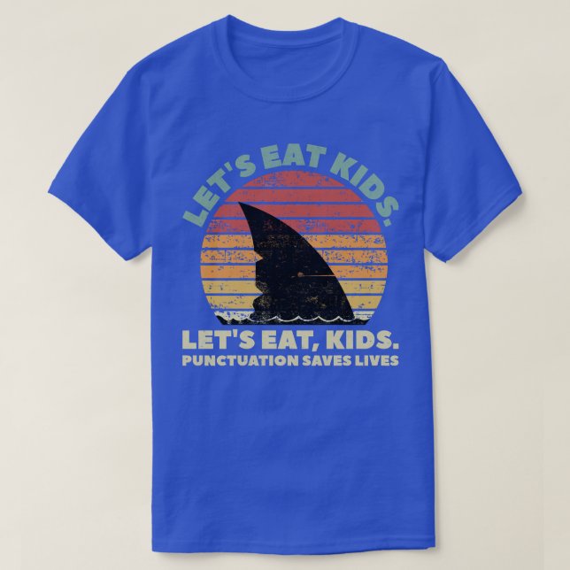 Funny Shark Lets Eat Kids Punctuation Saves Lives  T-Shirt (Design Front)