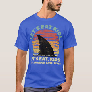 Funny Shark Lets Eat Kids Punctuation Saves Lives  T-Shirt