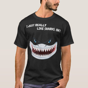 Funny Shark Lover I Just Really Like Sharks OK Boy T-Shirt