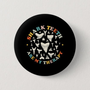 Funny Shark Teeth Are My Therapy Animal Fossil Hun 6 Cm Round Badge