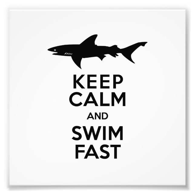 Funny Shark Warning - Keep Calm and Swim Fast Photo Print (Front)