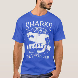 Funny Sharks Makes Happy  T-Shirt
