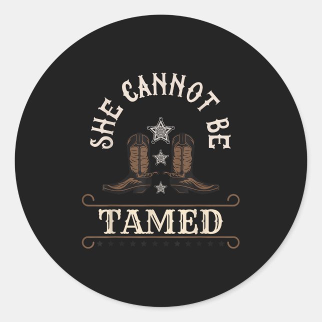 Funny She Cannot Be Tamed Cowgirl S  Classic Round Sticker (Front)