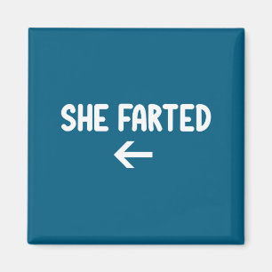 Funny, She Farted, Joke Sarcastic Family  Magnet