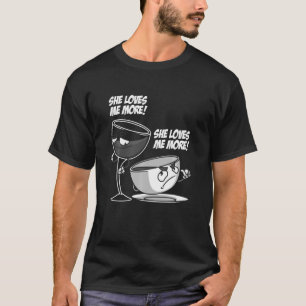 Funny She Loves Me More  For Wine Coffee  Men Wome T-Shirt