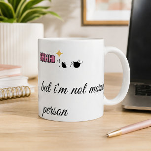 Funny "Shhh... I'm Not a Morning Person" Coffee Mug