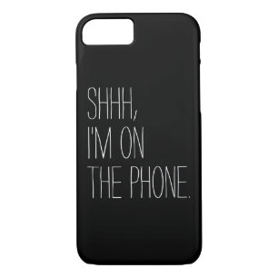 Funny Shhh, I'm on the phone quote hipster humour iPhone 8/7 Case