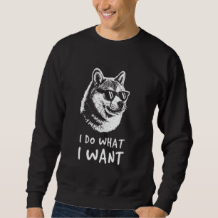 Funny Shiba Inu Dog Owner I Do What I Want Meme Co Sweatshirt