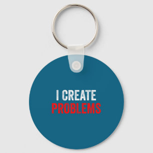 Funny Shirt Create Problems Solve Problems Matchin Key Ring