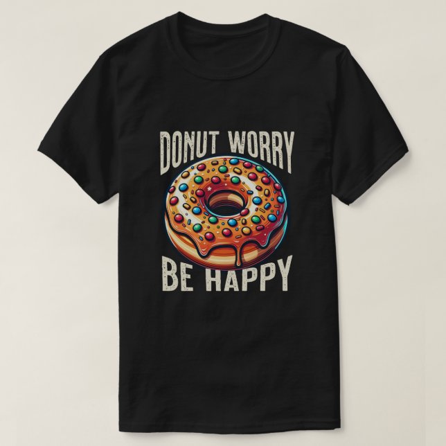 Funny Shirt. Doughnut Worry Be Happy T-Shirt (Design Front)