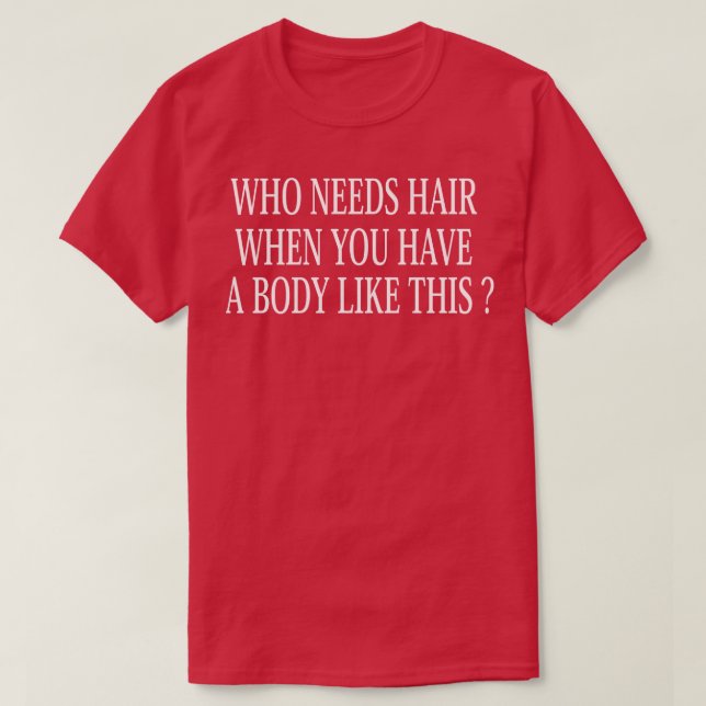 funny shirt for men gift for husband who need hair (Design Front)