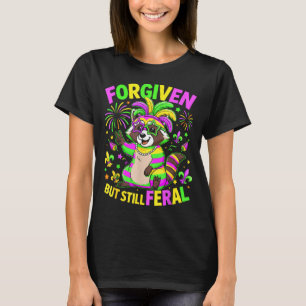 Funny Shirt Forgiven But Still Feral Mardi