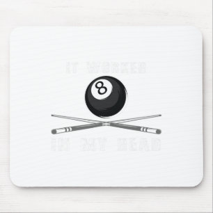 Funny Shirt It Worked In My Head Pool Billiards Gi Mouse Mat