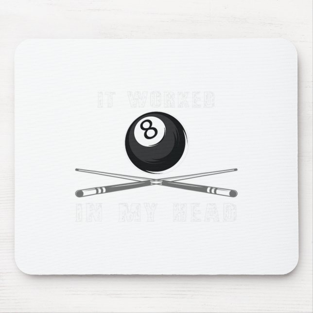 Funny Shirt It Worked In My Head Pool Billiards Gi Mouse Mat (Front)