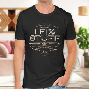 Funny Shirt Men, Fathers Day Gift, I fix Stuff