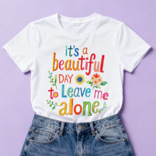 Funny Shirt Perfect Day Leave Me Alone Colorful
