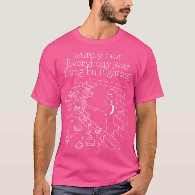 Funny Shirt Surely Not Everybody Was Kung Fu Fight (Front)