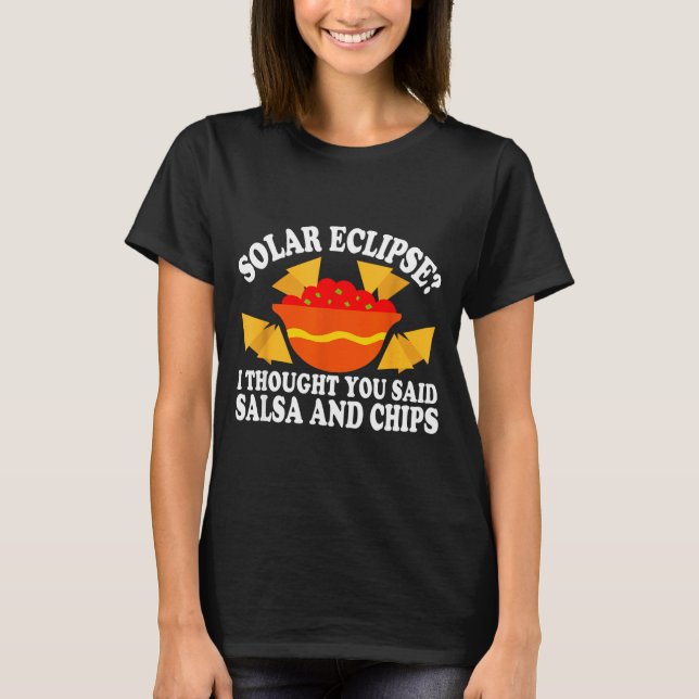 Funny Shirt Total Eclipse Thought Said Salsa (Front)