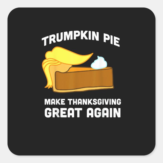 Funny Shirt Trumpkin Pie Make Thanksgiving Great A Square Sticker (Front)