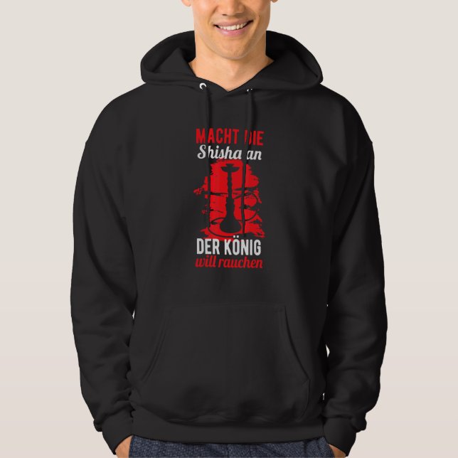 Funny Shisha Saying – Shisha An The King Will Smok Hoodie (Front)