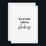 Funny Shocking Finally Getting Married Wedding Save The Date<br><div class="desc">Funny black and white Save the Date card with We Know This Is Shocking But . . . we are finally getting married! Add names,  wedding date and location to make sure people are ready to celebrate with you! See coordinating items in our shop,  Enchanted Finch.</div>