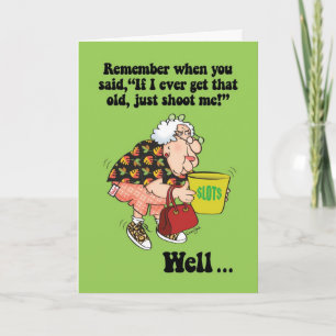 Funny Shoot Me If I Get That Old Birthday Card