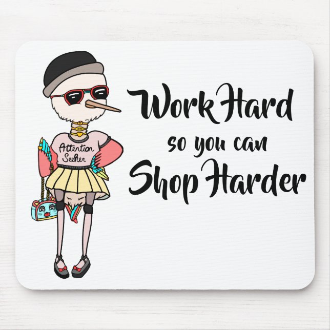 Funny Shopaholic Work Hard So You Can Shop Harder Mouse Mat (Front)