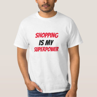 Funny! Shopping is my SuperPower T-Shirt