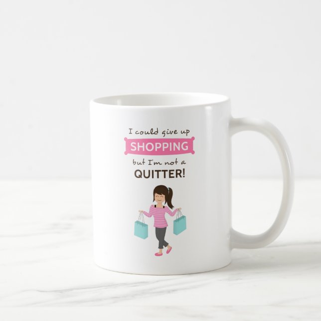 Funny Shopping Quote Not a Quitter For Her Coffee Mug (Right)