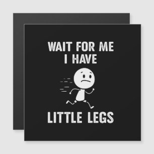 Funny Short Legs Jokes Memes Wait for Me