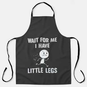 Funny Short Legs Jokes Memes Wait for Me Apron