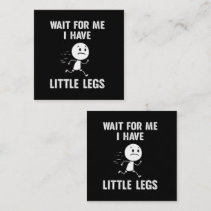 Funny Short Legs Jokes Memes Wait for Me Card