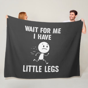 Funny Short Legs Jokes Memes Wait for Me Fleece Blanket