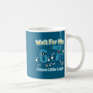 Funny Short Legs Six Seven Wait For Me - I Have Li Coffee Mug