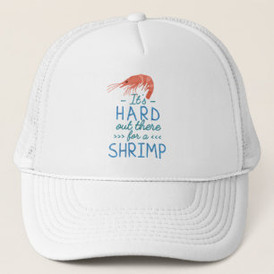 Funny Short People Hard Out There for a Shrimp Trucker Hat