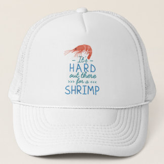Funny Short People Hard Out There for a Shrimp Trucker Hat