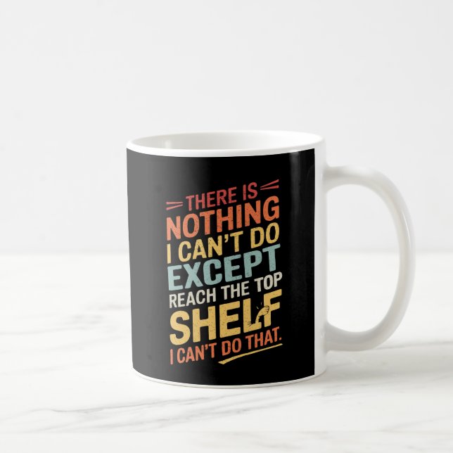 Funny Short Women Girls Reach The Top Shelf Coffee Mug (Right)